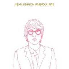 Sean Lennon : Friendly Fire